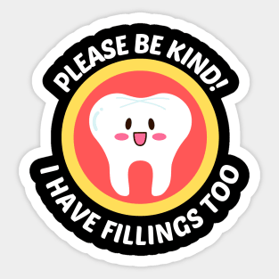 Please Be Kind I Have Fillings Too - Cute Tooth Pun Sticker